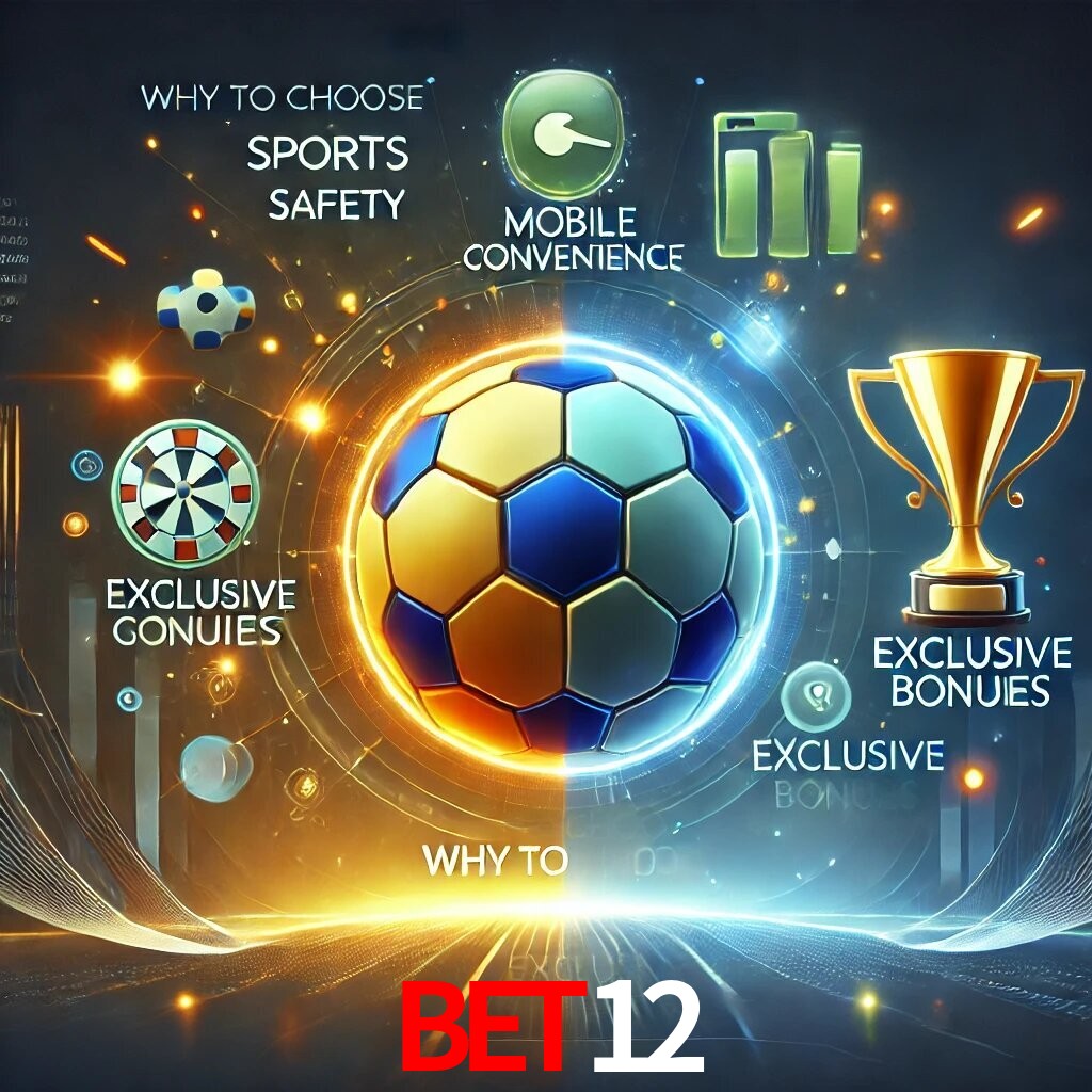 Por Que Escolher o BET12?